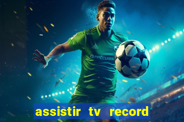 assistir tv record bahia ao vivo agora